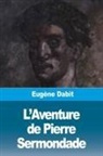Eugène Dabit - L'Aventure de Pierre Sermondade