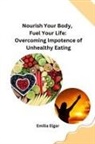 Emilia Elgar - Nourish Your Body, Fuel Your Life