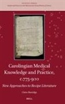 Claire Burridge - Carolingian Medical Knowledge and Practice, C.775-900
