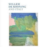 Willem de Kooning, Mario Codognato, Willem de Kooning, Gary Garrels - Willem de Kooning and Italy