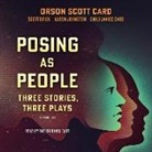 Scott Brick, Emily Janice Card, Orson Scott Card, Aaron Johnston, Eric Artell, Scott Brick... - Posing as People: Three Stories, Three Plays (Hörbuch)