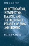 Matthew W Knotts, Matthew W. Knotts - On Interrogation, Introspection, Dialectic and the Ineluctable