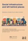Maeve Blackman, Lucy Natarajan, Natarajan Lucy, Dimitrios Panayotopoulos-Tsiros, Florence Sutcliffe-Braithwaite, Myfanwy Taylor... - Social Infrastructure and Left Behind Places