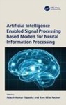 Rajesh Kumar Pachori Tripathy, Ram Bilas Pachori, Rajesh Kumar Tripathy - Artificial Intelligence Enabled Signal Processing Based Models for