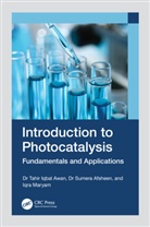 Sumera Afsheen, Tahir Iqbal Awan, Tahir Iqbal Afsheen Awan, Iqra Maryam - Introduction to Photocatalysis
