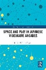 Jeremie Pelletier-Gagnon, Jérémie Pelletier-Gagnon - Space and Play in Japanese Videogame Arcades