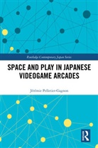Jeremie Pelletier-Gagnon, Jérémie Pelletier-Gagnon - Space and Play in Japanese Videogame Arcades