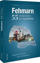 Tim Michalak - Fehmarn. 55 Meilensteine der Geschichte