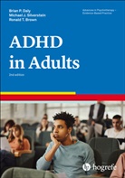 Ronald Brown, Ronald T. Brown, Brian P Daly, Brian P. Daly, Michael J Silverstein, Michael J. Silverstein... - Attention-Deficit/Hyperactivity Disorder in Adults