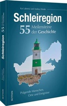 Kai Labrenz, Andrea Weide - Schleiregion. 55 Meilensteine der Geschichte