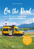 Stephanie Rickenbacher - On the Road Mit dem Campervan durch Deutschland