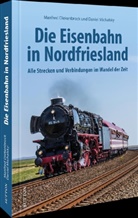 Manfred Diekenbrock, Daniel Michalsky - Die Eisenbahn in Nordfriesland