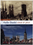 Kerstin Kiefel - Halle (Saale) einst und jetzt