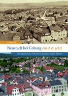 Andreas Bär - Neustadt bei Coburg einst und jetzt