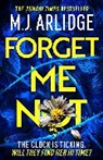 M J Arlidge, M. J. Arlidge, M.J. Arlidge, Arlidge M. J. - Forget Me Not