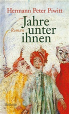 Hermann Peter Piwitt - Jahre unter ihnen