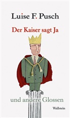 Luise F. Pusch - Der Kaiser sagt Ja
