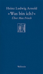 Heinz Ludwig Arnold - »Was bin ich?«