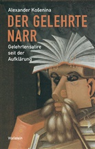 Alexander Kosenina - Der gelehrte Narr
