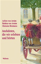 Achim von Arnim, Bettina Von Arnim, Ludwig A von Arnim, Brentan, Clemens Brentano, Heinz Härtl - »Anekdoten, die wir erlebten und hörten«