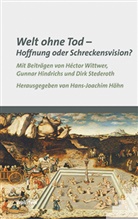 Gunnar Hindrichs, Hans J Höhn, Héctor Wittwer, Hans J Höhn, Hans-Joachim Höhn - Welt ohne Tod - Hoffnung oder Schreckensvision?
