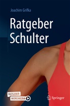Grifka, Joachim Grifka, mult Joachim Grifka, mult. Joachim Grifka - Ratgeber Schulter