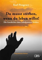 Karl Pongracz - Du musst sterben, wenn du leben willst!