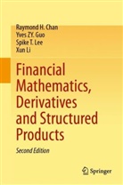 Raymond H Chan, Raymond H. Chan, Yves ZY Guo, Yves ZY. Guo, Spike T Lee, Spike T et al Lee... - Financial Mathematics, Derivatives and Structured Products