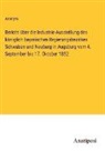 Anonym - Bericht über die Industrie-Ausstellung des königlich bayerischen Regierungsbezirkes Schwaben und Neuburg in Augsburg vom 4. September bis 17. Oktober 1852
