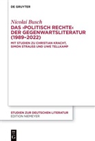 Nicolai Busch - Das 'politisch Rechte' der Gegenwartsliteratur (1989-2022)