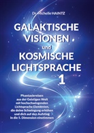 Dr Michelle Haintz, Dr. Michelle Haintz, Michelle Haintz - GALAKTISCHE VISIONEN und KOSMISCHE LICHTSPRACHE 1
