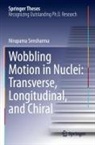 Nirupama Sensharma - Wobbling Motion in Nuclei: Transverse, Longitudinal, and Chiral