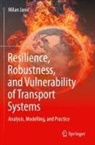 Milan Jani¿, Milan Janic - Resilience, Robustness, and Vulnerability of Transport Systems