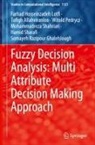 Tofigh Allahviranloo, Farhad Hosseinzadeh Lotfi, P, Witold Pedrycz, Somayeh Razipour Ghalehjough, Mohammadreza Shahriari... - Fuzzy Decision Analysis: Multi Attribute Decision Making Approach