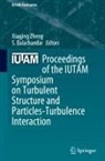 Balachandar, S. Balachandar, Xiaojing Zheng - Proceedings of the IUTAM Symposium on Turbulent Structure and Particles-Turbulence Interaction