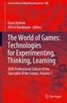 Daria Bylieva, Nordmann, Alfred Nordmann - The World of Games: Technologies for Experimenting, Thinking, Learning