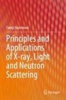 Takeji Hashimoto - Principles and Applications of X-ray, Light and Neutron Scattering