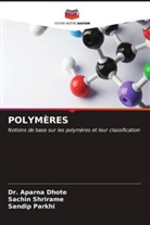 Aparna Dhote, Dr. Aparna Dhote, Sandip Parkhi, Sachin Shrirame - POLYMÈRES