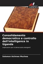 Solomon Asiimwe Muchwa - Consolidamento democratico e controllo dell'intelligence in Uganda