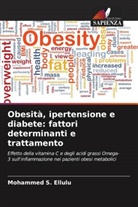 Mohammed S. Ellulu - Obesità, ipertensione e diabete: fattori determinanti e trattamento