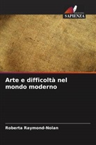 Roberta Raymond-Nolan - Arte e difficoltà nel mondo moderno