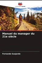 Fernando Guajardo - Manuel du manager du 21e siècle