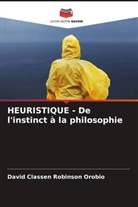 David Classen Robinson Orobio - HEURISTIQUE - De l'instinct à la philosophie