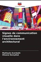 Mykhaylo Averbakh, Oksana Demydiuk - Signes de communication visuelle dans l'environnement architectural
