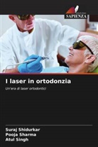 Pooja Sharma, Suraj Shidurkar, Atul Singh - I laser in ortodonzia