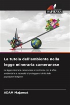 ADAM Majamat - La tutela dell'ambiente nella legge mineraria camerunese