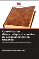 Solomon Asiimwe Muchwa - Consolidation démocratique et contrôle du renseignement en Ouganda