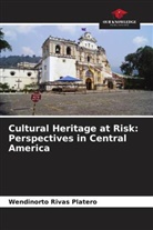 Wendinorto Rivas Platero - Cultural Heritage at Risk: Perspectives in Central America