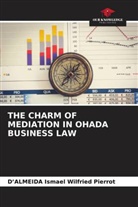 D¿Almeida Ismael Wilfried Pierrot, D'Almeida Ismael Wilfried Pierrot - THE CHARM OF MEDIATION IN OHADA BUSINESS LAW