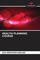 John INIPAVUDU Baelani - HEALTH PLANNING COURSE